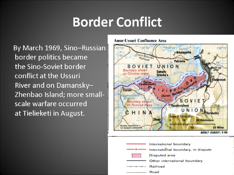 Border Conflict     By March 1969, Sino–Russian border politics became the